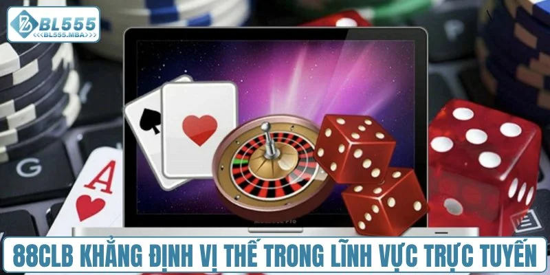 Nhà Cái 88CLB vs Nhà Cái BL555 1 88CLB khẳng định vị thế trong lĩnh vực trực tuyến