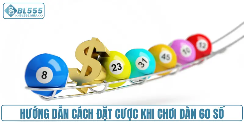 Dàn Đề 60 Số Và Cách Vào Tiền Chơi Dàn Không Bao Giờ Lỗ 3 Hướng dẫn cách đặt cược khi chơi dàn 60 số