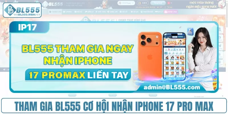Khuyến Mãi BL555 3 Tham gia BL555 cơ hội nhận iPhone 17 Pro Max