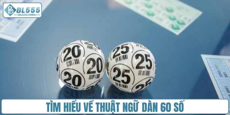 Dàn Đề 60 Số Và Cách Vào Tiền Chơi Dàn Không Bao Giờ Lỗ 2 Tìm hiểu về thuật ngữ dàn 60 số